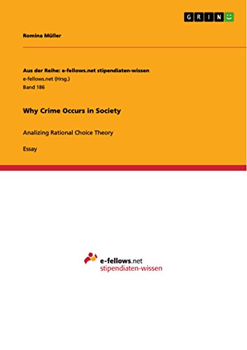 Why Crime Occurs in Society: Analizing Rational Choice Theory (Aus der Reihe: e-fellows.net stipendiaten-wissen)