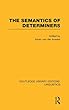 The Semantics of Determiners (RLE Linguistics B: Grammar) (Routledge Library Editions: Linguistics)