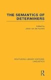 The Semantics of Determiners (RLE Linguistics B: Grammar) (Routledge Library Editions: Linguistics)