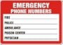 EMERGENCY PHONE NUMBERS FIRE ___ POLICE ___ AMBULANCE ___ POISON CENTER ___ PHYSICIAN ___ 7" x 10" Dura-Plastic Sign