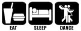 Eat Sleep Dance Vinyl Graphic Sticker Decal dancer dancing