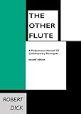 The Other Flute: A Performance Manual of Contemporary Techniques The Other Flute: A Performance Manual of Contemporary Techniques
