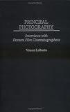 Principal Photography: Interviews with Feature Film Cinematographers