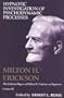 Hypnotic Investigation of Psychodynamic Processes (Collected Papers of Milton H. Erickson on Hypnosis) (v. 3)