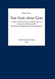 Vor Gott ohne Gott: Freiheit, Verantwortung und Widerstand im Kontext der Religionskritik bei Dietrich Bonhoeffer und Jean-Paul Sartre. Ein Beitrag zur politischen Ethik
