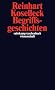 Begriffsgeschichten: Studien zur Semantik und Pragmatik der politischen und sozialen Sprache (suhrkamp taschenbuch wissenschaft)