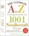 The Ultimate A to Z Companion to 1,001 Needlecraft Terms: Applique, Crochet, Embroidery, Knitting, Quilting, Sewing by Marie Clayton