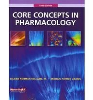 By Leland Norman Holland, Michael Patrick Adams: Core Concepts in Pharmacology [With Workbook] Third (3rd) Edition
