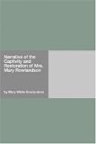 Narrative of the Captivity and Restoration of Mrs. Mary Rowlandson