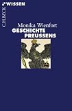 Geschichte Preu&szlig;ens - Monika Wienfort