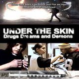 Under the Skin: Drugs, Dreams and Demons