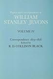 Papers and correspondence of William Stanley Jevons. Vol.4, Correspondence, 1873-1878