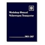 Volkswagen Transporter Workshop Manual: 1963-1967, Type2