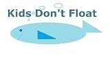 Kids Don't Float: Water Safety (Stories for Babies, Preschoolers, Early Elementary, and Early Readers)