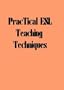 ESL Teaching Techniques: Listening, Speaking Pronunciation, Reading, Writing, Vocabulary, Grammar