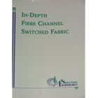 Click here to buy IN-DEPTH FIBRE CHANNEL SWITCHED FABRIC by  Solution Technology Robert W. Kembel.