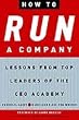 How to Run a Company: Lessons from Top Leaders of the CEO Academy