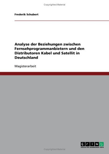 Analyse der Beziehungen zwischen Fernsehprogrammanbietern und den Distributoren Kabel und Satellit in Deutschland