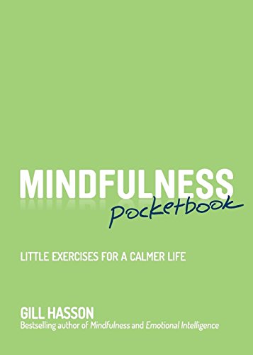 Mindfulness Pocketbook: Little Exercises for a Calmer Life by Hasson, Gill (2015) Paperback