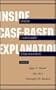 Inside Case-Based Explanation (Artificial Intelligence Series)
