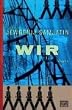Wir: Mit dem Essay '�ber die Literatur und die Revolution'
