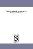 Modern philology; its discoveries, history, and influence.