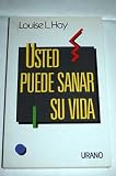 Usted puede sanar su vida - Louise L Hay