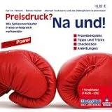 Preisdruck! Na und! 4 CDs: Wie Spitzenverk&auml;ufer Preise erfolgreich verhandeln - Kurt H. Thieme, Rainer Fischer, Michael Sostmann