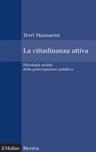 La cittadinanza attiva: Psicologia sociale della partecipazione pubblica (Il Mulino/Ricerca) (Italian Edition)