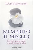 Mi merito il meglio. Fai pace con te stesso e scegli di essere felice (I grilli)