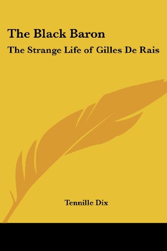 the black baron the strange life of gilles de rais