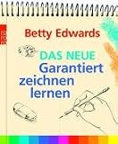 Das neue Garantiert zeichnen lernen - Betty Edwards