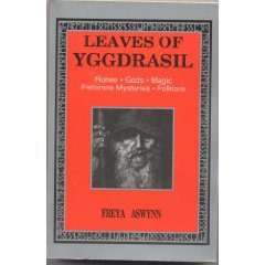 Leaves of Yggdrasil: Runes, Gods, Magic, Feminine Mysteries, and Folklore (Llewellyn's Teutonic Magick Series)
