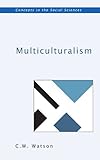 Multiculturalism (Concepts in the Social Sciences)