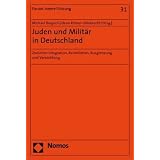 Juden und Milit�r in Deutschland: Zwischen Integration, Assimilation, Ausgrenzung und Vernichtungvon "Michael Berger"