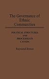 The governance of ethnic communities : political structures and processes in Canada