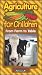 Agriculture for Children : FROM FARM TO TABLE