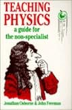 Teaching physics : a guide for the non-specialist