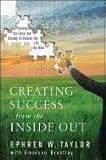 Creating Success from the Inside Out: Develop the Focus and Strategy to Uncover the Life You Want