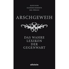 Arschgeweih: Das wahre Lexikon der Gegenwart
