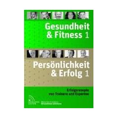 Gesundheit & Fitness 1 und Pers�nlichkeit & Erfolg 1: Erfolgsrezepte von Trainern und Experten