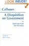 A Disquisition on Government and Selections from the Discourse