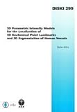 3D Parametric Intensity Models for the Localization of 3D Anatomical Point Landmarks and 3D Segmentation of Human Vessels (Dissertations in Artificial Intelligence: Infix, Vol. 299)