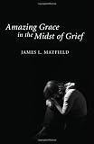 ISBN 9781608999446 product image for Amazing Grace In the Midst of Grief: | upcitemdb.com