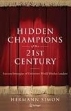 Hidden Champions of the Twenty-First Century: The Success Strategies of Unknown World Market Leaders 1st (first) edition