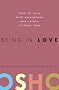 Being in Love: How to Love with Awareness and Relate Without Fear Being in Love: How to Love with Awareness and Relate Without Fear