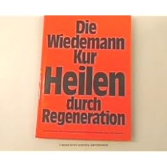 Die Wiedemann-Kur - Heilen durch Regeneration