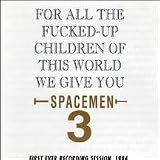 For All the Fucked Up Children of This World We Give You... by Spacemen 3