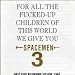For All the Fucked Up Children of This World We Give You...