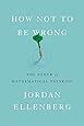 How Not to Be Wrong: The Power of Mathematical Thinking